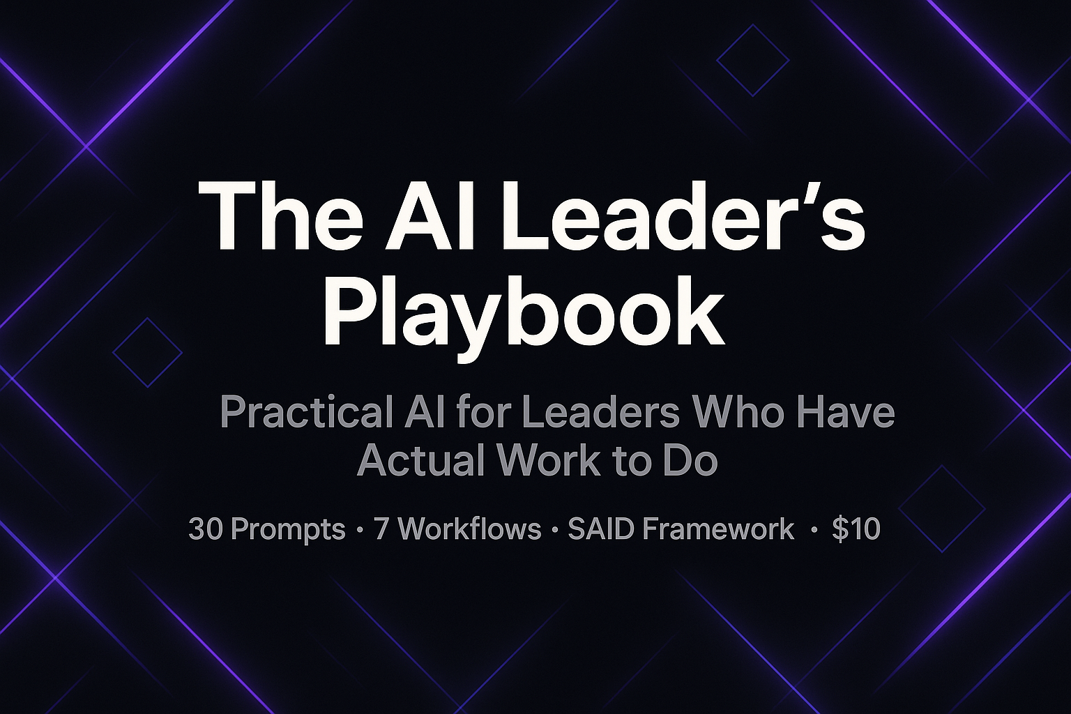 The AI Leader's Playbook — Practical AI for Leaders Who Have Actual ...